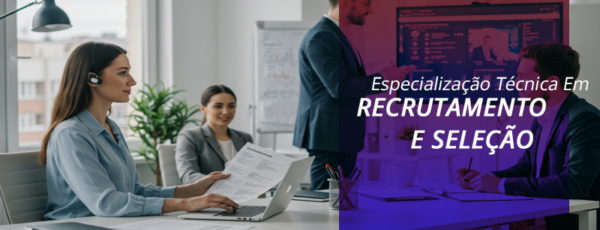 ESPECIALIZAÇÃO TÉCNICA EM RECRUTAMENTO E SELEÇÃO