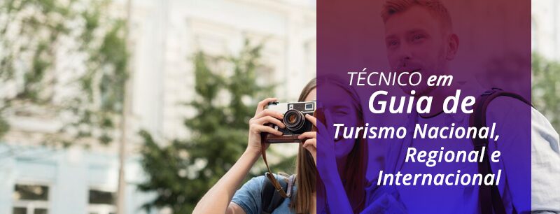 TÉCNICO EM GUIA DE TURISMO (COMPLETO) - NACIONAL, REGIONAL E INTERNACIONAL